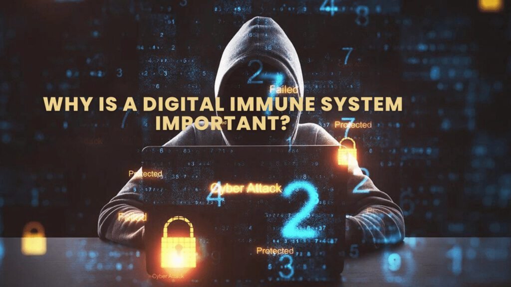 Why is a digital immune system important Digital Immune Systems : Everything You Need To Know Digital immune system